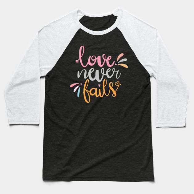 Love Never Fails Baseball T-Shirt by TheMoodyDecor